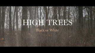 High Trees  Black or white [upl. by Nilved597]