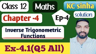 Ep4Class12Kc Sinha Ex 41SolutionQ5All [upl. by Malkin]