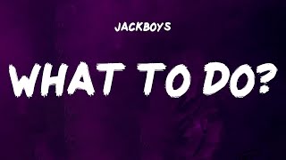 JACKBOYS  WHAT TO DO Lyrics  Future Nbhd Nick Travis Scott [upl. by Philine582]