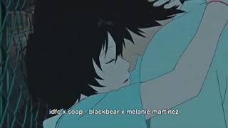 idfc x soap  blackbear amp melanie martinez tiktok version [upl. by Loux]