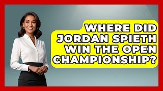 Where Did Jordan Spieth Win The Open Championship  TheSportXpertcom [upl. by Anyd]