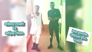 leta pombe adijay rikso ft eriboy msafi [upl. by Lumbard]