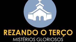 REZANDO O TERÇO MISTÉRIOS GLORIOSOS [upl. by Honeyman289]