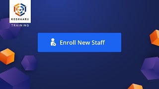 Enroll New Staff  Koshaaru Training [upl. by Anelrihs]