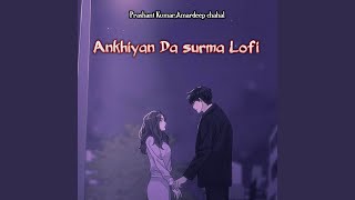 Ankhiyan Da Surma Lofi [upl. by Lauryn]