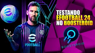 TESTEI EFOOTBALL 2024 no BOOSTEROID CLOUD GAMING Jogue em PC fraco Android IOS e TVs [upl. by Remle389]