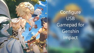 Configure and Use any USB Gamepad for Genshin Impact Updated with Complete steps [upl. by Stoecker]