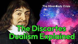 Discartes Dualism Explained  The Mind Body Problem  Life Lessons [upl. by Brink]