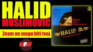 Halid Muslimovic  Znam ne mogu biti tvoj  Audio 1985 HD [upl. by Addison546]