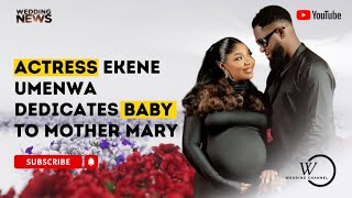 Nollywood Actress Ekene Umenwa Dedicates Baby to Mother Mary Wedding News [upl. by Caputto959]