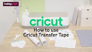 How to Use Cricut Transfer Tape  Hobbycraft [upl. by Selfridge]