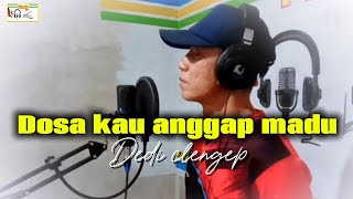 DOSA KAU ANGGAP MADU  JHONNY ISKANDAR COVER By Dedi clengep [upl. by Oicneconi]