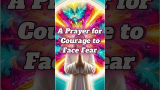 Prayer for Courage to Face Fear  Strength and Boldness Through Faith [upl. by Reivilo]