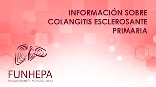 Colangitis Esclerosante Primaria  FUNHEPA [upl. by Ayyidas227]