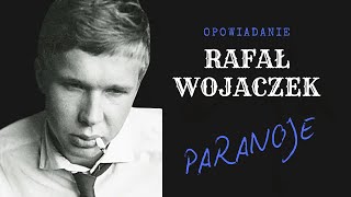 Rafał Wojaczek  quotParanojequot opowiadanie [upl. by Cobbie]