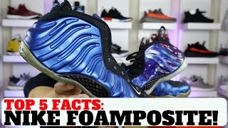 TOP 5 FACTS ABOUT THE NIKE AIR FOAMPOSITE EVERYTHING YOU NEED TO KNOW [upl. by Symons]