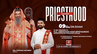 PRIESTHOOD ORDINATION  Dn Thomas MathewSanju  HG Abraham Mar Epiphanios Metropolitan  LIVE [upl. by Fast366]