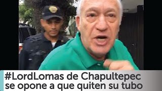 Arne aus den Ruthen Lord Lomas de Chapultepec se opone que quiten tubo de su calle COMPLETO [upl. by Hairehcaz]