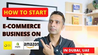 How to Start ECommerce Business in UAE Dubai  How to Sell on Amazon Noon Shopify [upl. by Aindrea210]