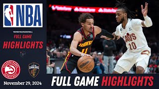 CLEVELAND CAVALIERS VS ATLANTA HAWKS Full Game Highlights Nov 29 2024 [upl. by Adnorahs]