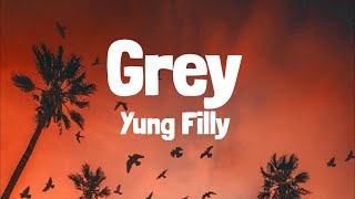 Yung Filly  Grey Lyrics [upl. by Kristie]