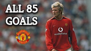 David Beckham All 85 Goals For Manchester United 19972003 [upl. by Morell]