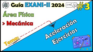 Curso EXANI II 2024 Física Aceleración Ejercicios 3 [upl. by Bouchier]