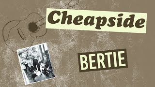 Cheapside  Bertie [upl. by Vena]