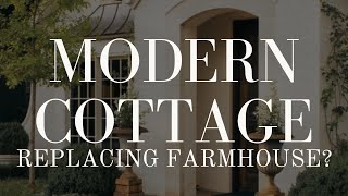 MODERN COTTAGE 100 REPLACING FARMHOUSE amp you will LOVE IT [upl. by Alebasi]