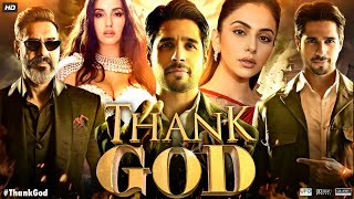 Thank God Full Movie  Ajay Devgn  Sidharth Malhotra  Rakul Preet Singh  Nora  Review amp Facts [upl. by Delacourt72]