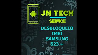 DESBLOQUEIO IMEI SAMSUNG GALAXY S23 PLUS E OUTROS MODELOS [upl. by Anama]