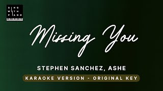 Missing you  Stephen Sanchez Ashe Original Key Karaoke  Piano Instrumental Cover with Lyrics [upl. by Sualocin]