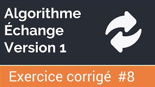 Exercice corrigé 8  Algorithme qui échange le contenu des deux variables  Méthode 1 [upl. by Devad]