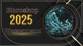 Wassermann  2025  Horoskop für Wassermann für das Jahr 2025 [upl. by Setarcos]