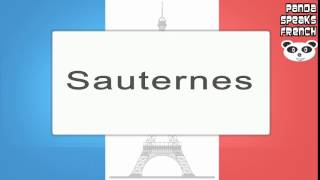 Sauternes  How To Pronounce  French Native Speaker [upl. by Kaylil282]