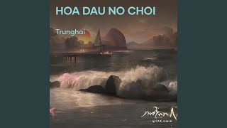 HOA DAU NO CHOI [upl. by Ayom]