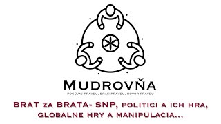 Mudrovňa BRAT za BRATA SNP politici a ich hra globalne hry a manipulacia [upl. by Evelinn919]