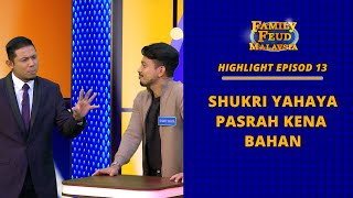 SHUKRI YAHYA PASRAH KENA BAHAN  FAMILY FEUD MALAYSIA [upl. by Drofliw101]