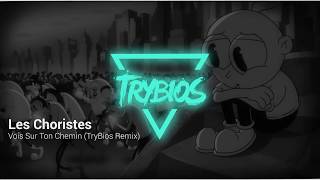 TRAP ⯈ Les Choristes  Vois Sur Ton Chemin TryBios Remix [upl. by Neillij]