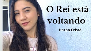 O Rei está voltando  Harpa Cristã à capela [upl. by Alicsirp643]