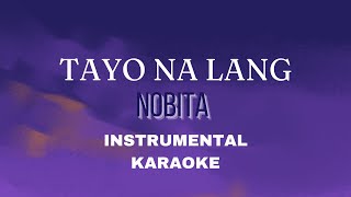 Tayo Na Lang  NOBITA INSTRUMENTALKARAOKE [upl. by Sirehc670]