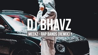 Meekz  Rap Bands Remix  DJ Bhavz [upl. by Nawtna]