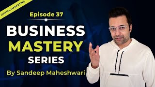 EP 37 of 40  Business Mastery Series  By Sandeep Maheshwari  Hindi [upl. by Fischer]