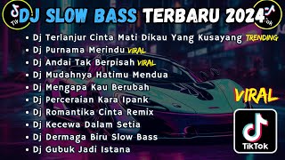 DJ SLOW BASS TERBARU 2024  DJ TERLANJUR CINTA MATI DIKAU YANG KU SAYANG  DJ PURNAMA MERINDU [upl. by Krys]