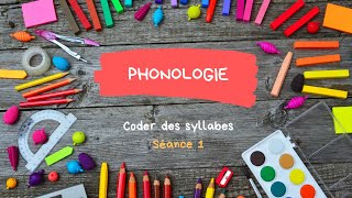 GS  Phonologie  Séance 1  Coder les syllabes [upl. by Atsev]