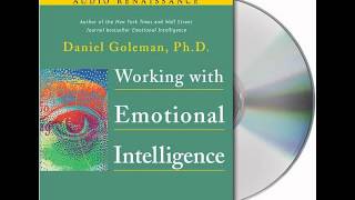 Working with Emotional Intelligence by Daniel Goleman PhDAudiobook Excerpt [upl. by Aimek]