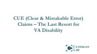 CUE Clear amp Mistakable Error Claims – The Last Resort for VA Disability [upl. by Ppilihp342]