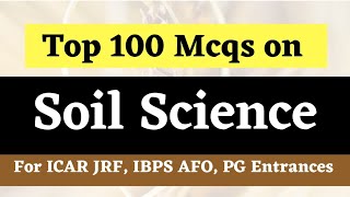 Top 100 Mcqs on Soil Science  For IBPS AFO ICAR JRF BHU NABARD NSC IFFCO MCAER  PG Entrances [upl. by Inanuah685]