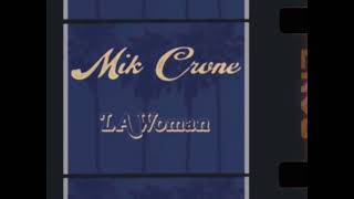 Mik Crone  LA Woman Audio [upl. by Lonergan800]