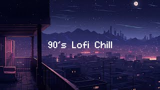 90s Lofi Chill 🌃 Lofi Hip Hop Beats to Chill at Night 2 AM  Beats To Relax Chill Study [upl. by Kristi]